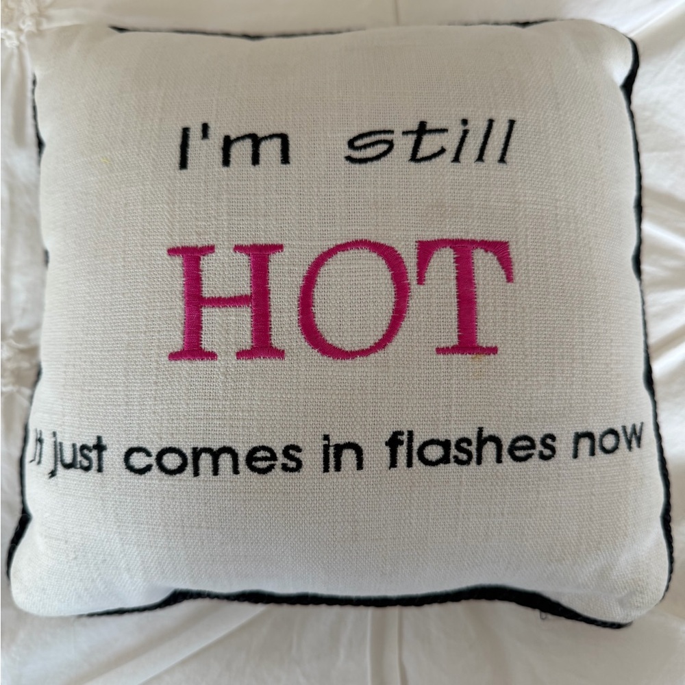 Funny Menopause Pillow “I’m Still Hot It Just Comes in Flashes” Throw Cushion